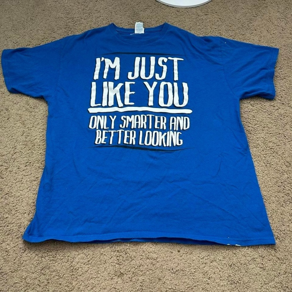 Blue vintage "I'm Just Like You Only Smarter And Better Looking" graphic tee